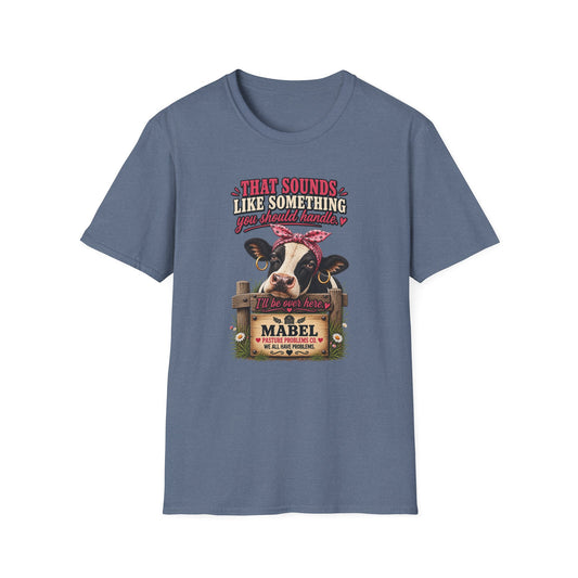 Mabel Something You Should Handle funny cow T-shirt