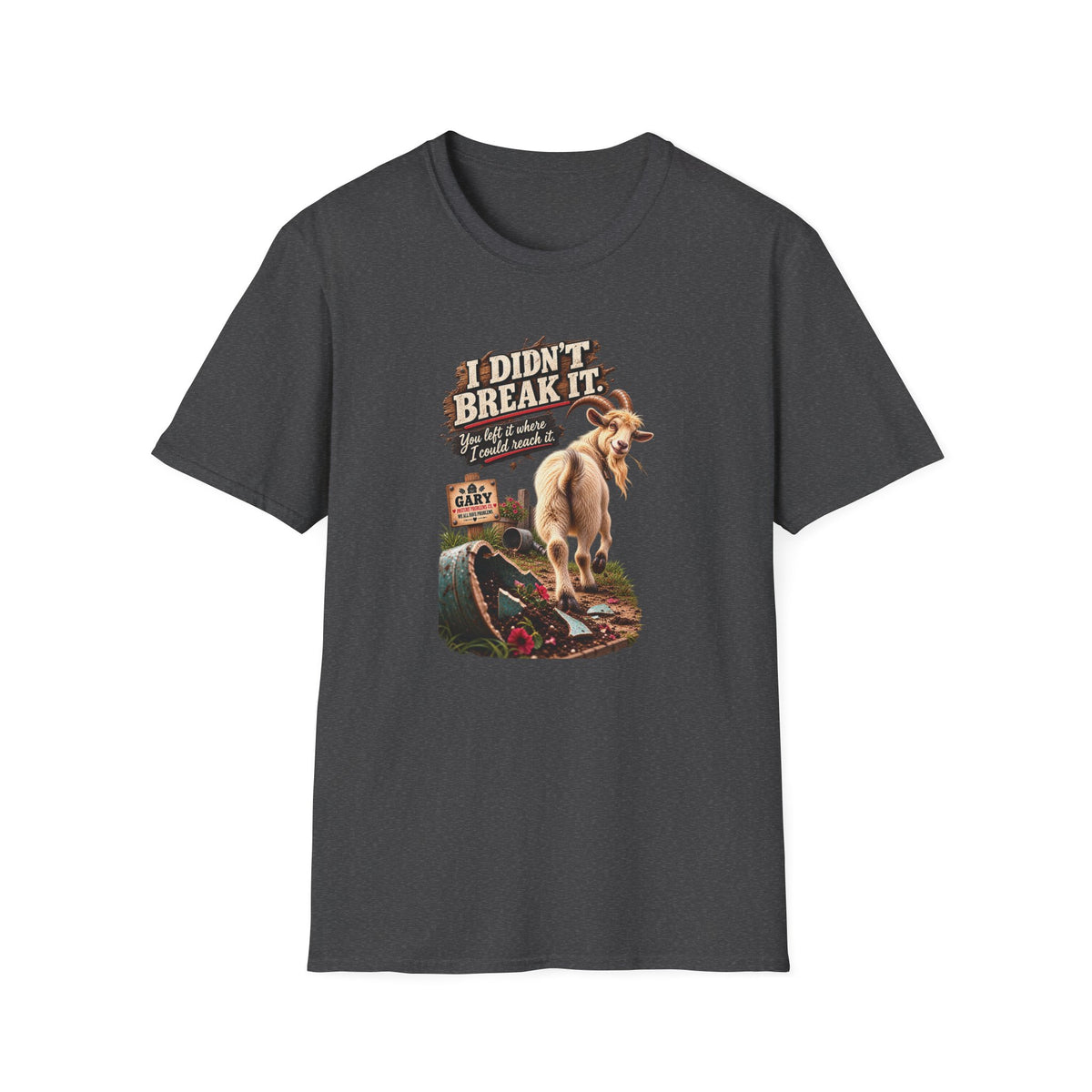 Gary I Didn't Break It funny goat T-shirt