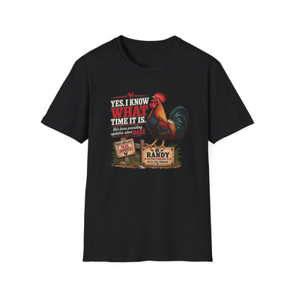 Randy Yes I Know What Time It Is rooster T-shirt