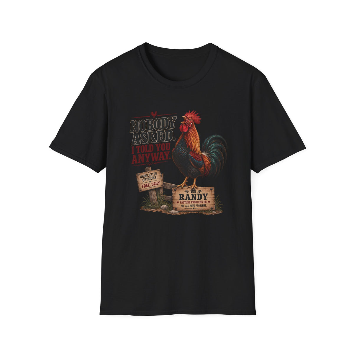 Randy Nobody Asked I Told You Anyway rooster T-shirt