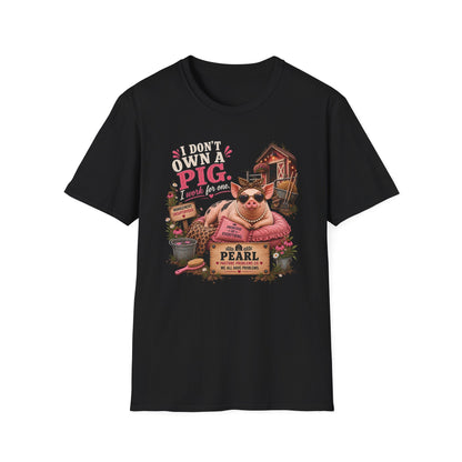 Pearl I Don't Own a Pig I Work for One shirt mockup