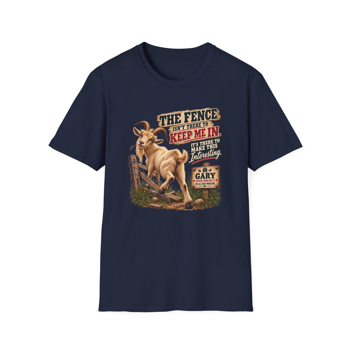 The Fence Isn't There to Keep Me In Gary goat shirt product mockup