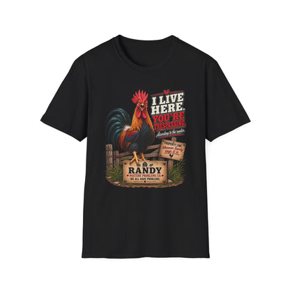 Randy I Live Here You're Trespassing rooster T-shirt
