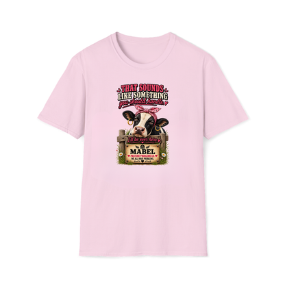 Pasture Problems Co. Mabel cow humor shirt