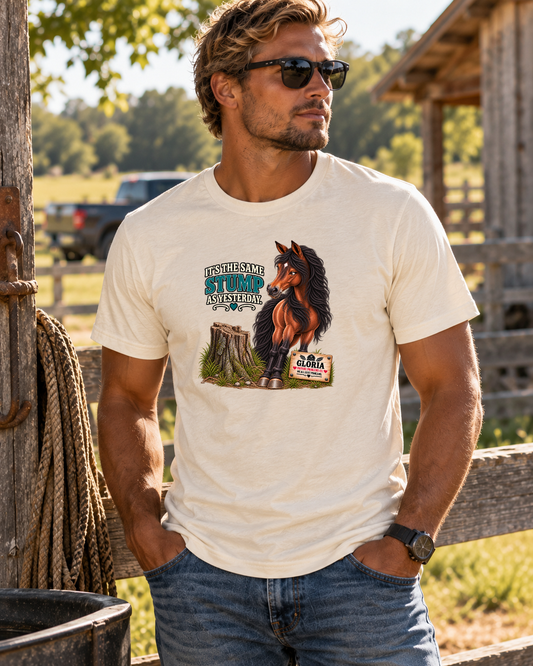 It’s the Same Stump as Yesterday – Gloria Horse T-Shirt — Gloria horse shirt product image