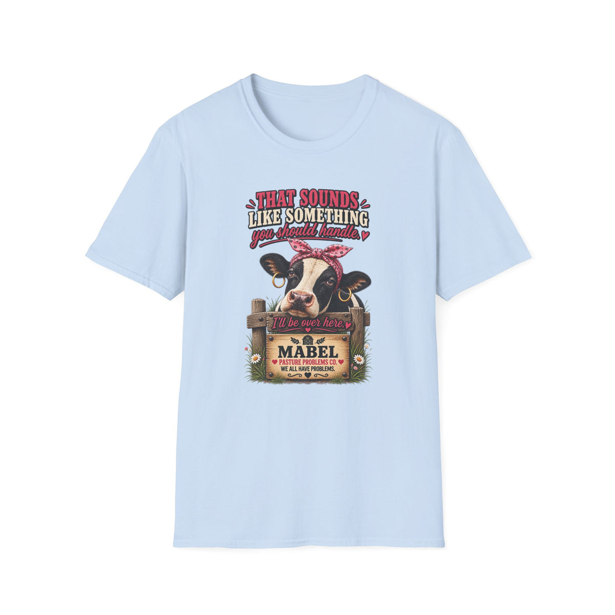Mabel Something You Should Handle cow shirt product mockup
