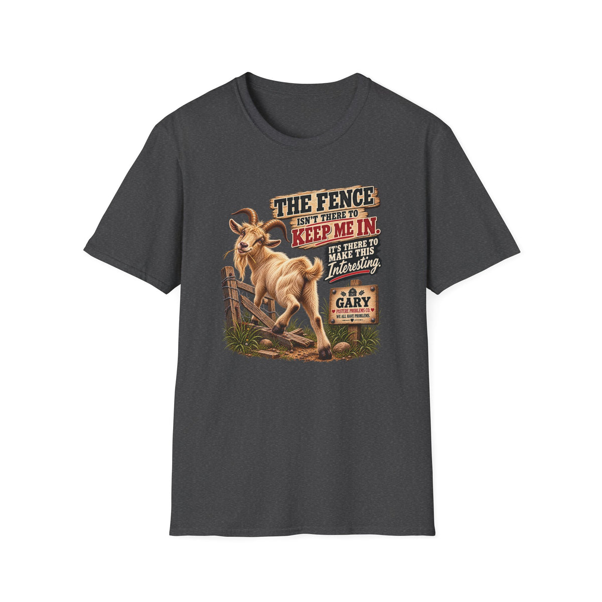 Gary The Fence Makes It Interesting goat T-shirt
