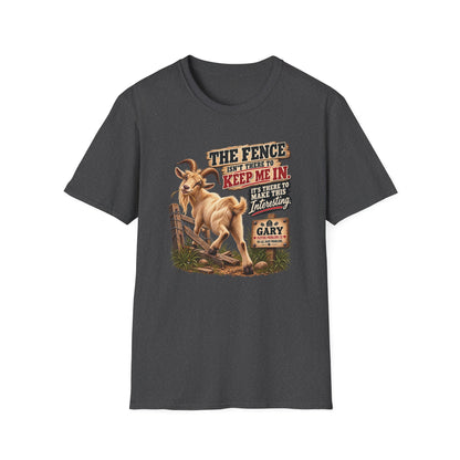 Gary The Fence Makes It Interesting goat T-shirt